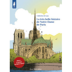 La très belle histoire de Notre-Dame de Paris - Catherine de Lasa