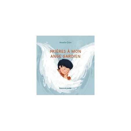 Prières à mon ange gardien - Anselm Grün