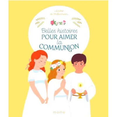 Belles histoires pour aimer la communion - Mame