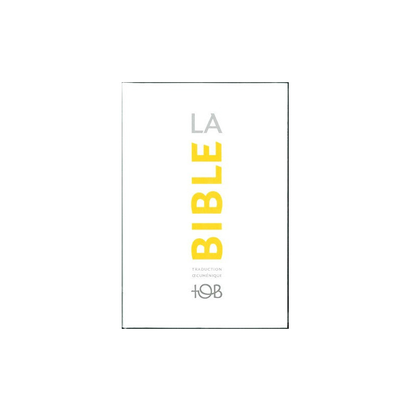 La nouvelle Bible TOB : Traduction oecuménique