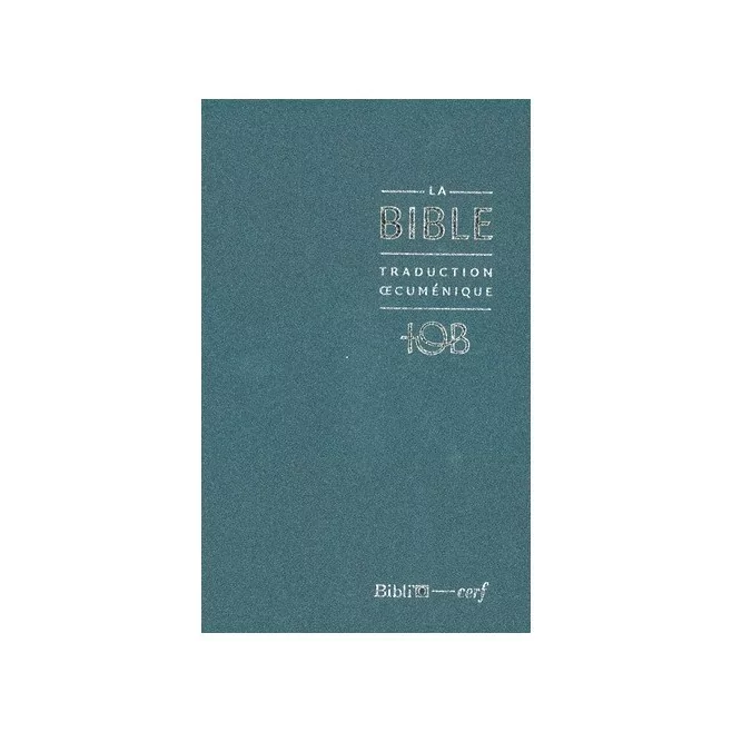 La nouvelle Bible TOB (couverture balacron bleue) : Traduction oecuménique