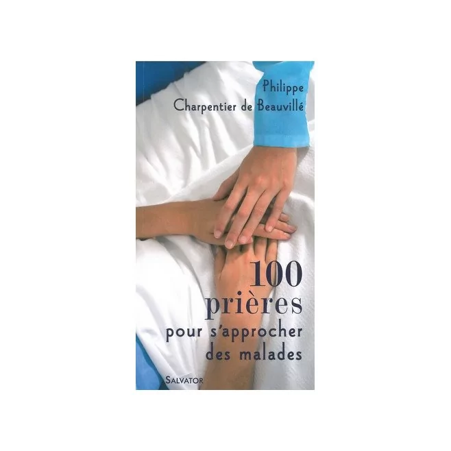 100 Prières pour s'approcher des malades - Edition Salvator.