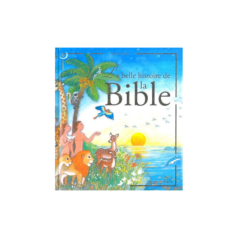 La belle histoire de la Bible - Maité Roche