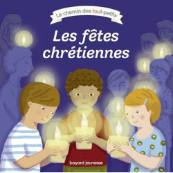 Les fêtes chrétiennes - Bayard jeunesse