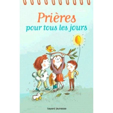 Prières pour tous les jours - Edition Bayard jeunesse