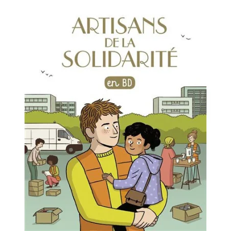 Les chercheurs de Dieu - Tome 30 - Artisans de la solidarité
