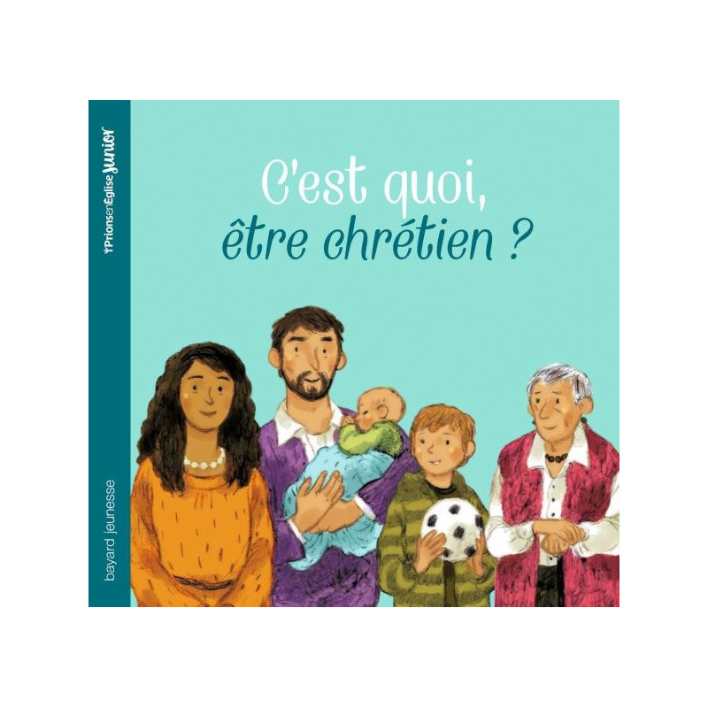 C'est quoi être chrétien ? - Bayard jeunesse