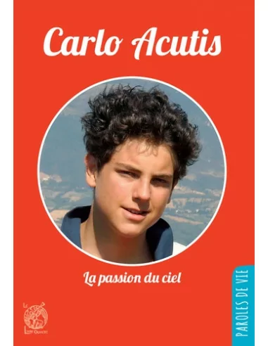 Carlo Acutis - la passion du ciel