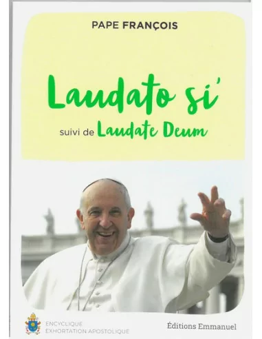 Laudato Si suivi de Laudate Deum - Pape François